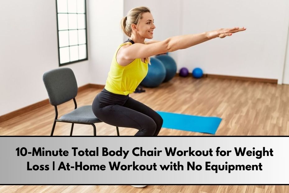 10-Minute Total Body Chair Workout for Weight Loss