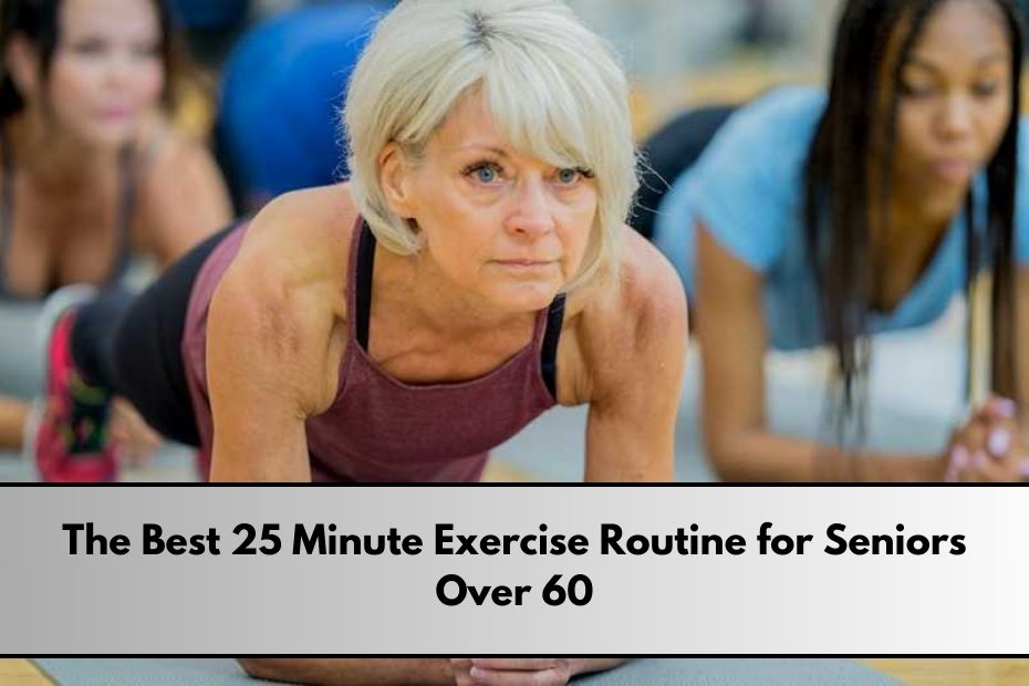 25 Minute Exercise Routine for Seniors Over 60