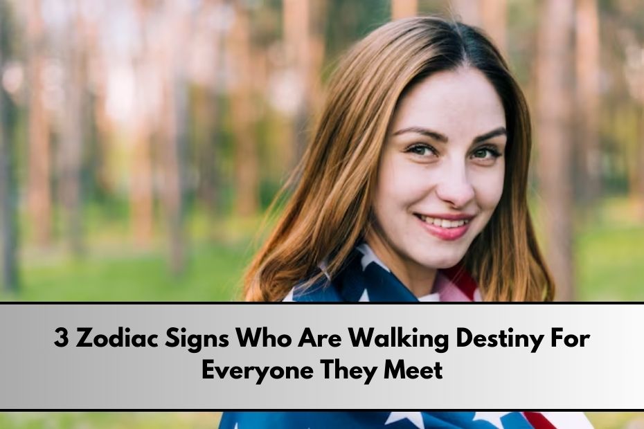 3 Zodiac Signs Who Are Walking Destiny For Everyone They Meet