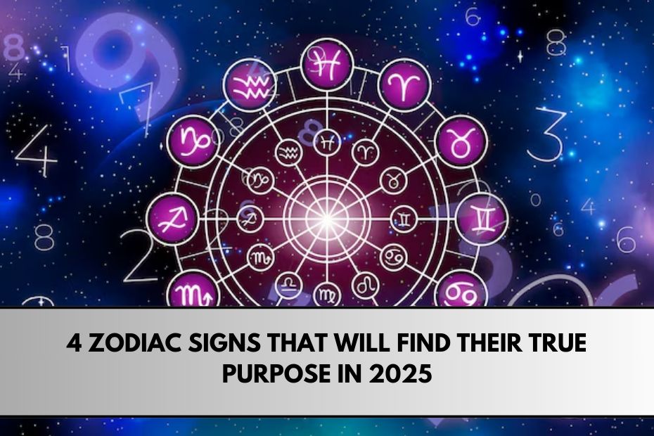 4 Zodiac Signs That Will Find Their True Purpose in 2025