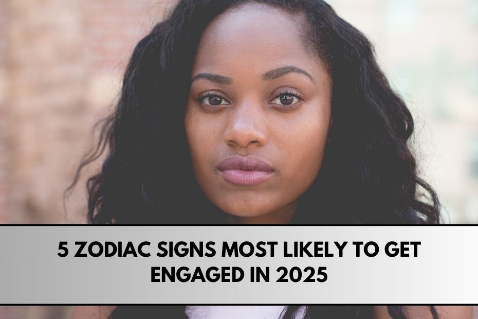 5 Zodiac Signs Most Likely to Get Engaged in 2025