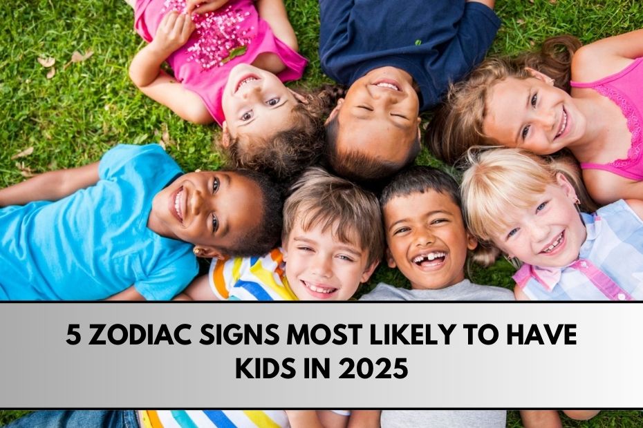 5 Zodiac Signs Most Likely to Have Kids in 2025