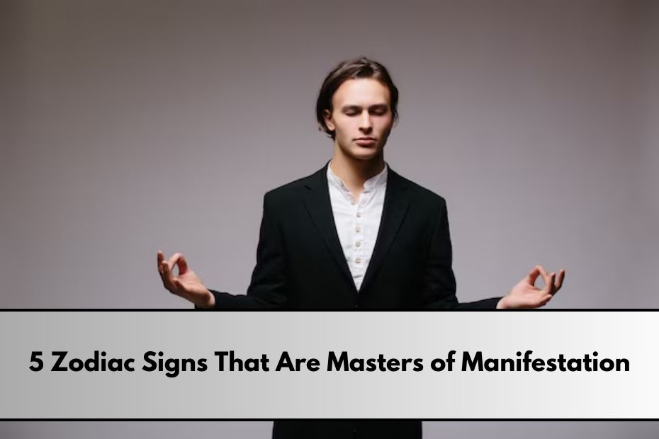 5 Zodiac Signs That Are Masters of Manifestation