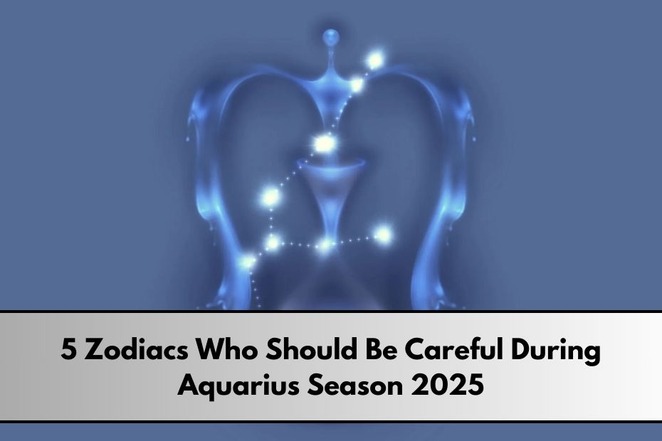 5 Zodiacs Who Should Be Careful During Aquarius Season 2025