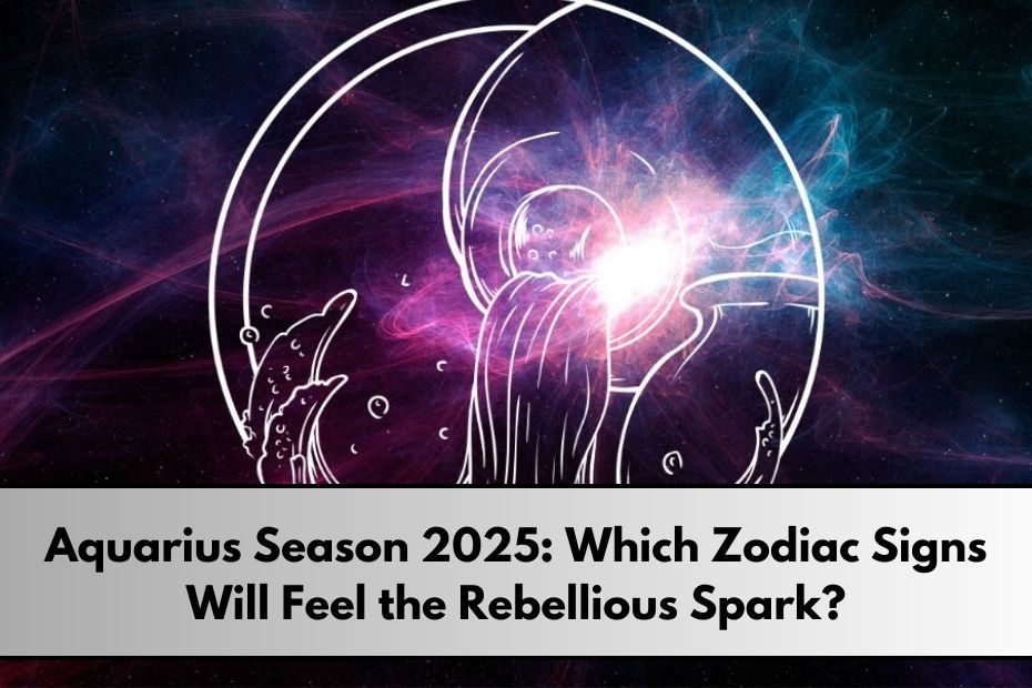 Aquarius Season 2025