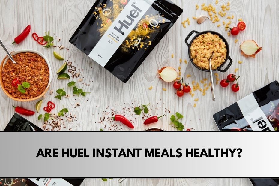 Are Huel Instant Meals Healthy?