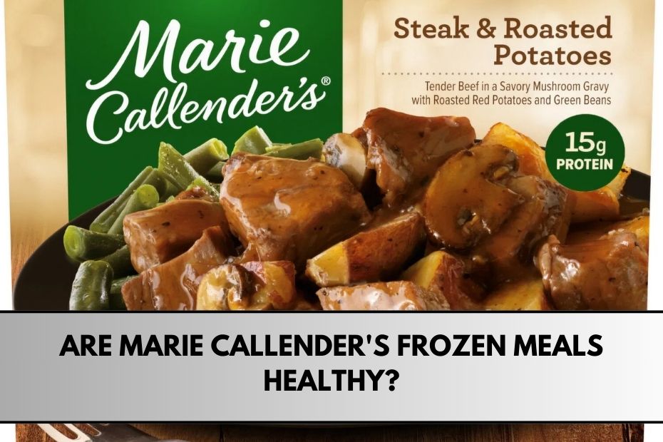 Are Marie Callender's Frozen Meals Healthy?