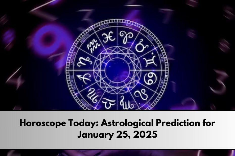 Astrological Prediction for January 25, 2025