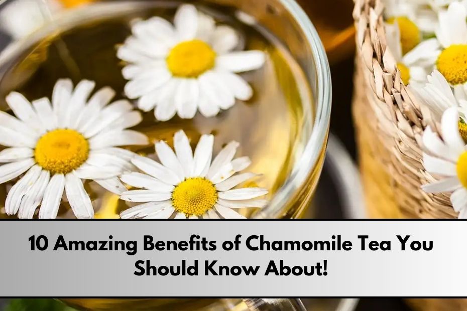 Benefits of Chamomile Tea