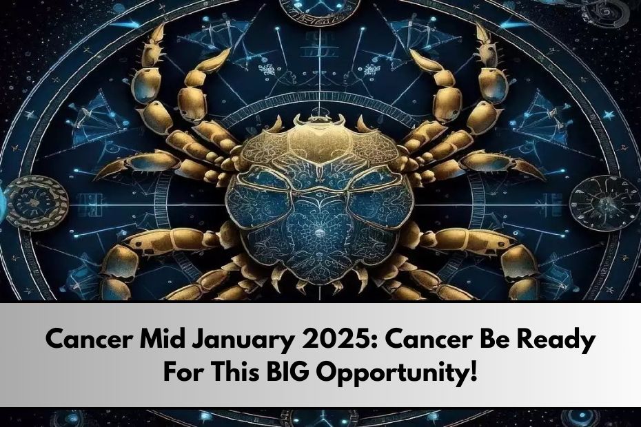 Cancer Mid January 2025