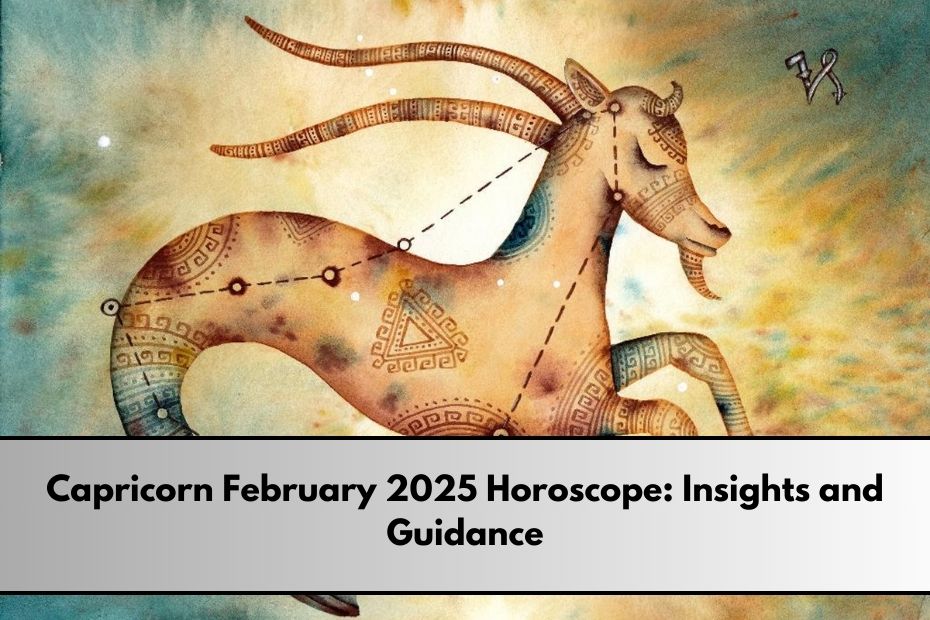 Capricorn February 2025 Horoscope