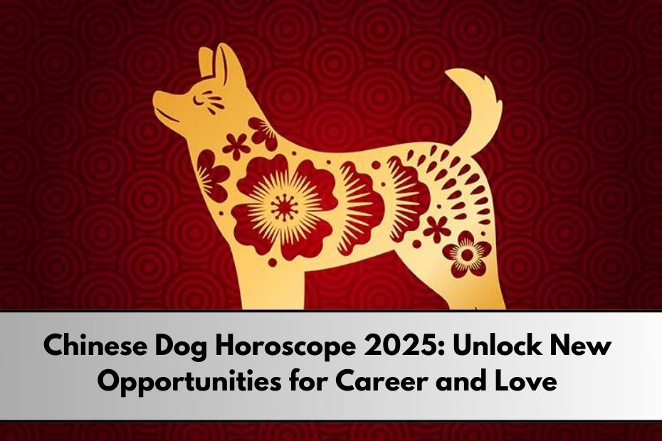 Chinese Dog Horoscope 2025