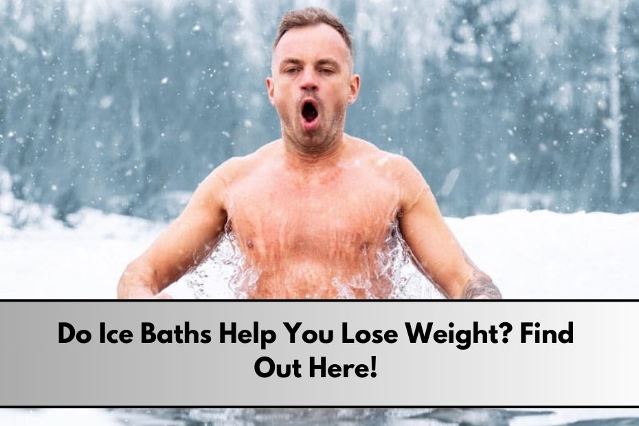 Do Ice Baths Help You Lose Weight