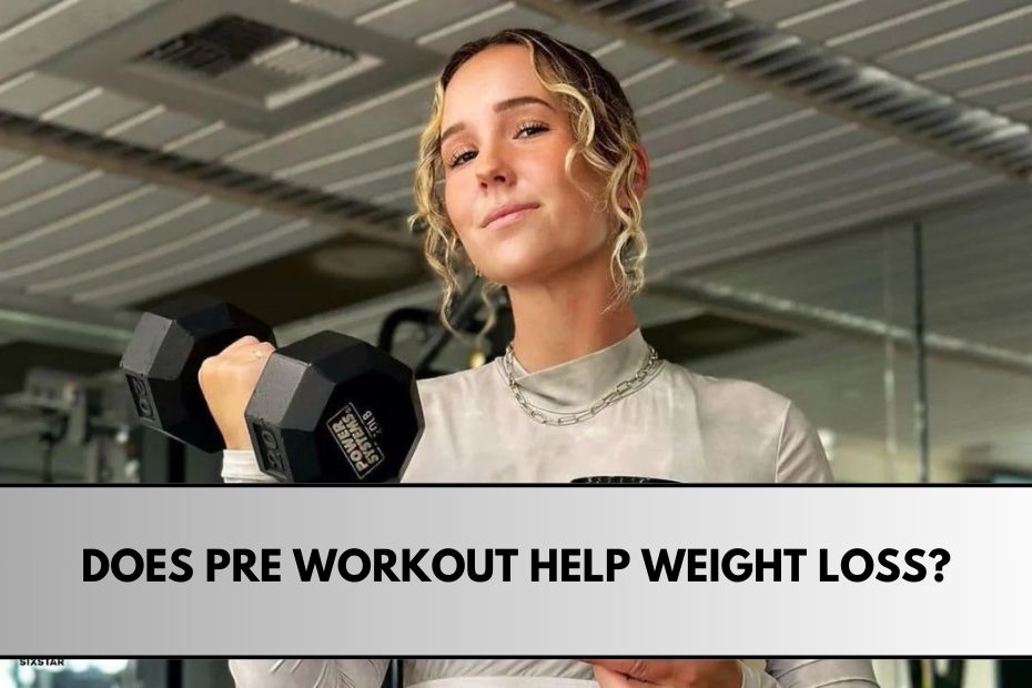 Does Pre Workout Help Weight Loss?