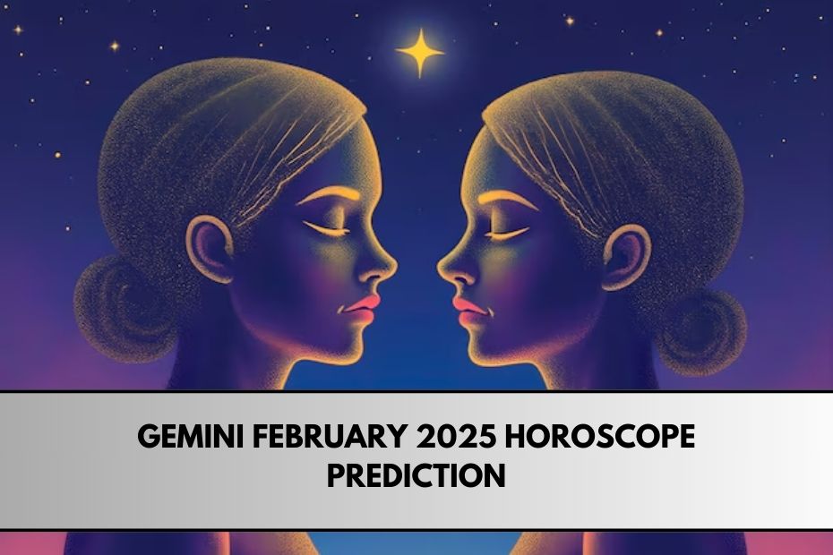 Gemini February 2025 Horoscope Prediction