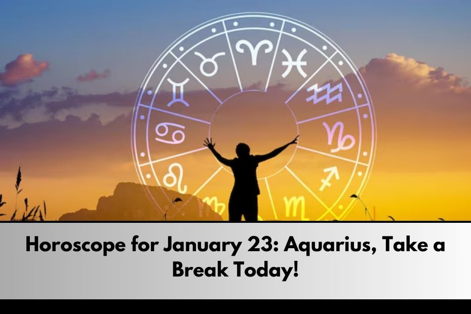 Horoscope for January 23