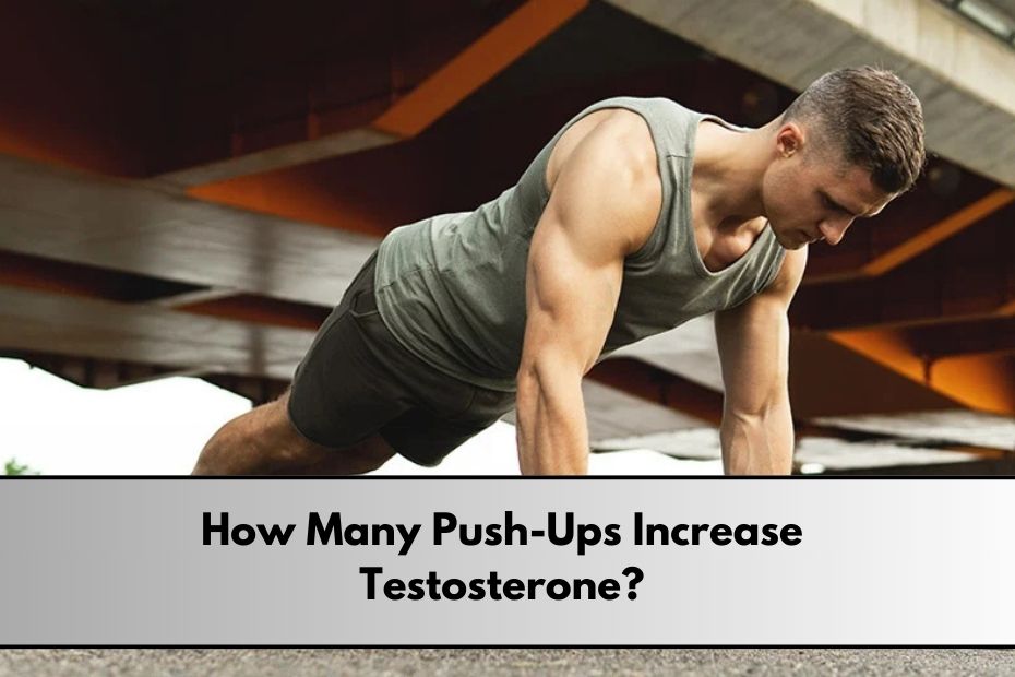 How Many Push-Ups Increase Testosterone