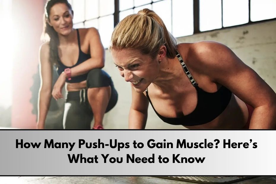 How Many Push-Ups to Gain Muscle