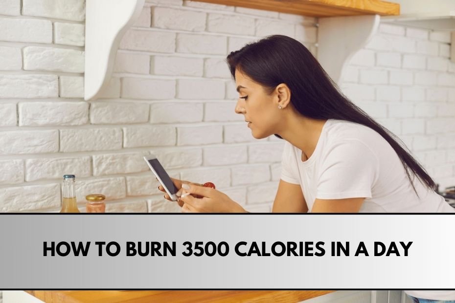 How to Burn 3500 Calories in a Day