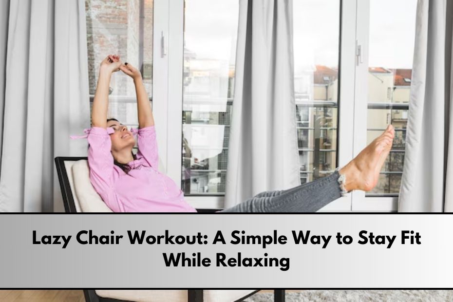 Lazy Chair Workout