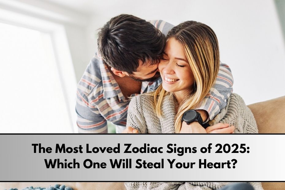 Most Loved Zodiac Signs