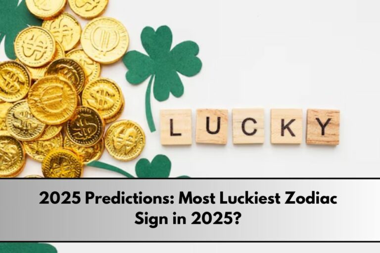 2025 Predictions Most Luckiest Zodiac Sign in 2025?