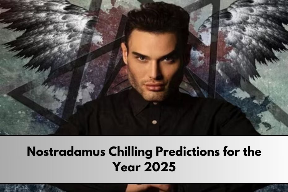 Nostradamus Chilling Predictions for the Year 2025