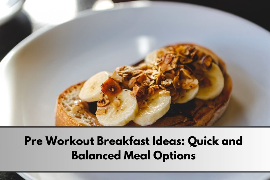 Pre Workout Breakfast Ideas