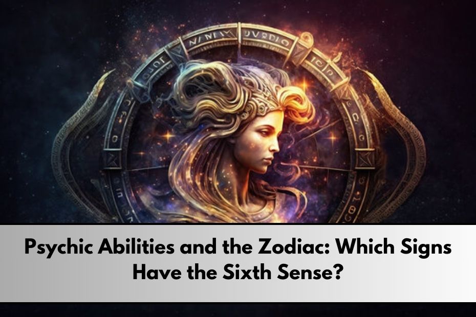 Psychic Abilities and the Zodiac