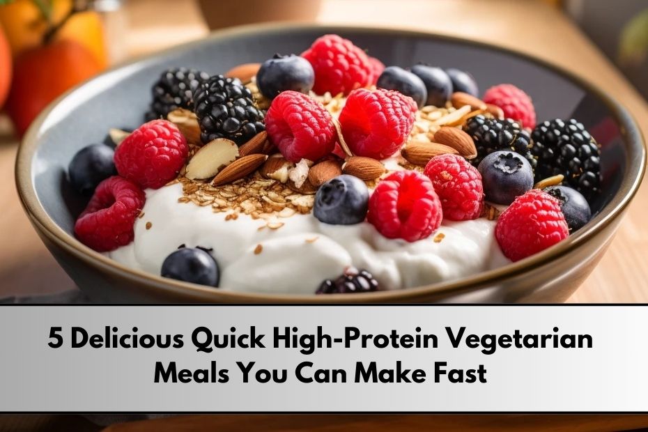 Quick High-Protein Vegetarian Meals