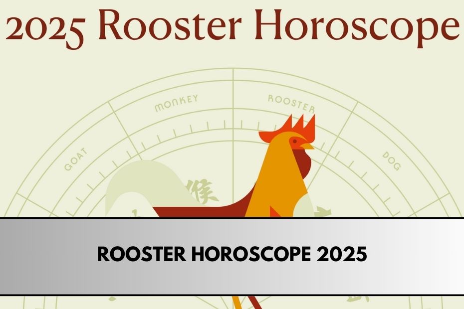 Rooster Horoscope 2025