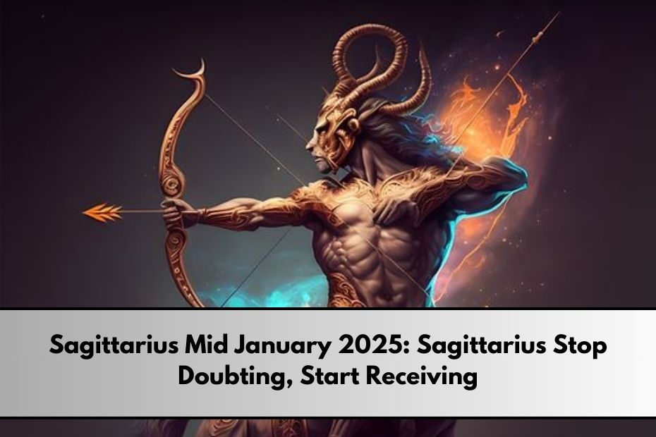 Sagittarius Mid January 2025