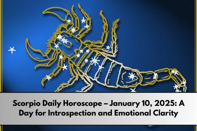 Scorpio Daily Horoscope January 10, 2025 A Day for Introspection and