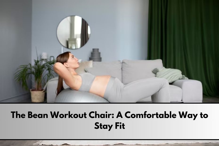 The Bean Workout Chair