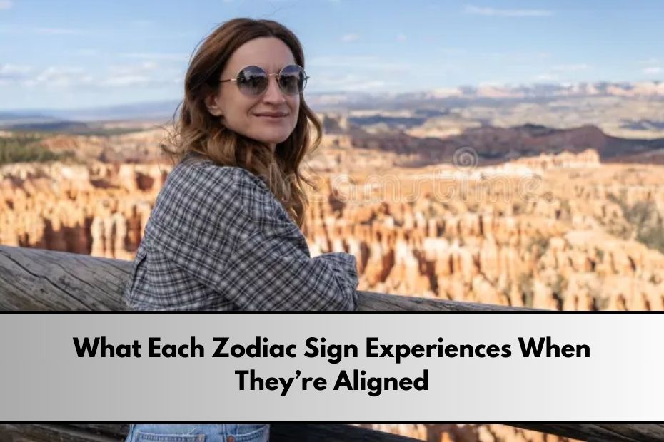 What Each Zodiac Sign Experiences When They’re Aligned