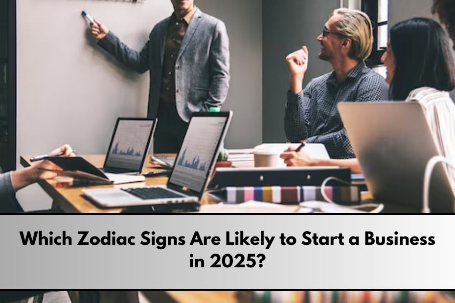 Zodiac Signs Are Likely to Start a Business in 2025