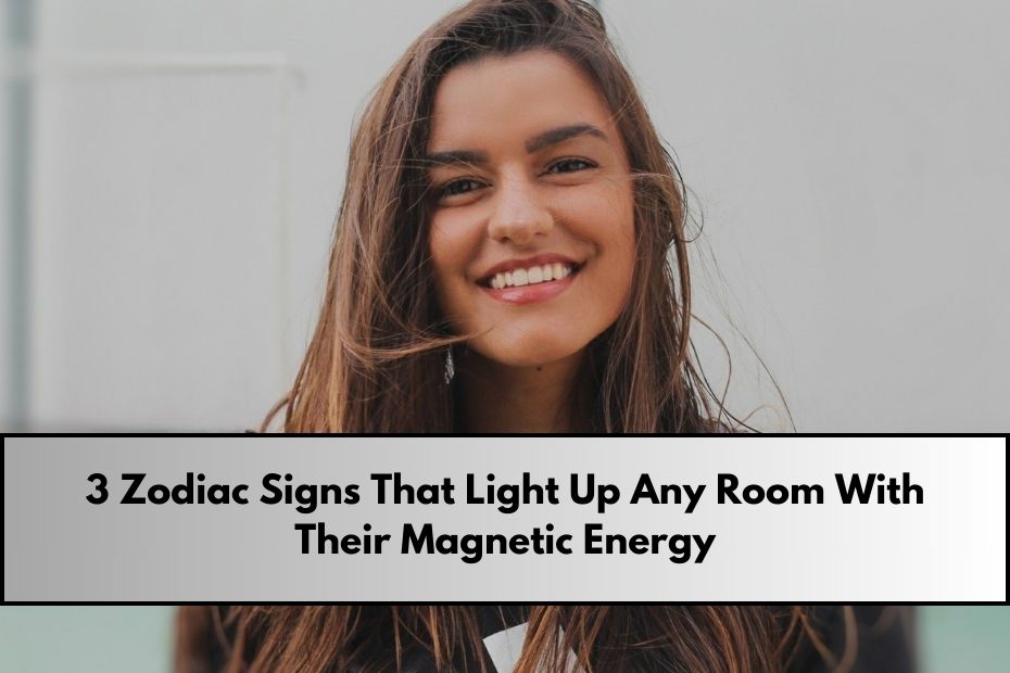 3 Zodiac Signs That Light Up Any Room With Their Magnetic Energy