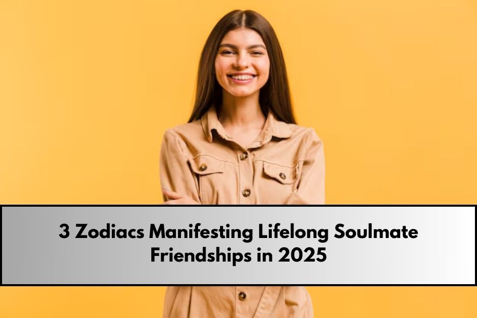 3 Zodiacs Manifesting Lifelong Soulmate Friendships in 2025