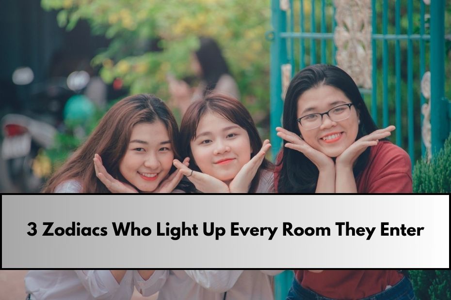 3 Zodiacs Who Light Up Every Room They Enter