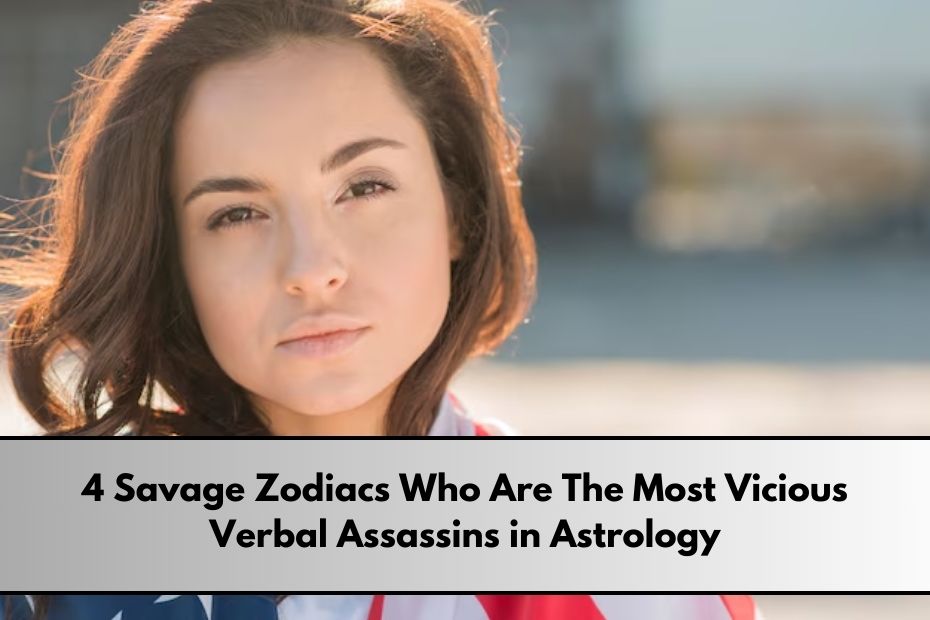 4 Savage Zodiacs Who Are The Most Vicious Verbal Assassins in Astrology