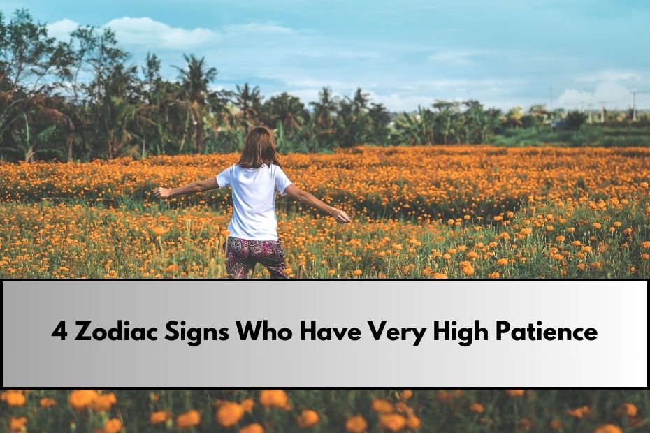 4 Zodiac Signs Who Have Very High Patience