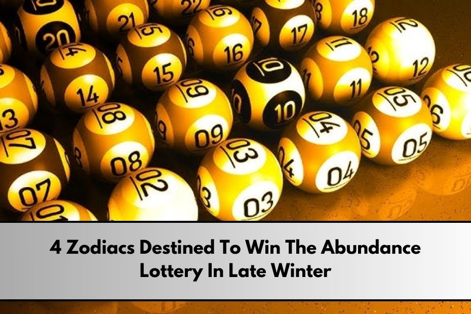 4 Zodiacs Destined To Win The Abundance Lottery In Late Winter