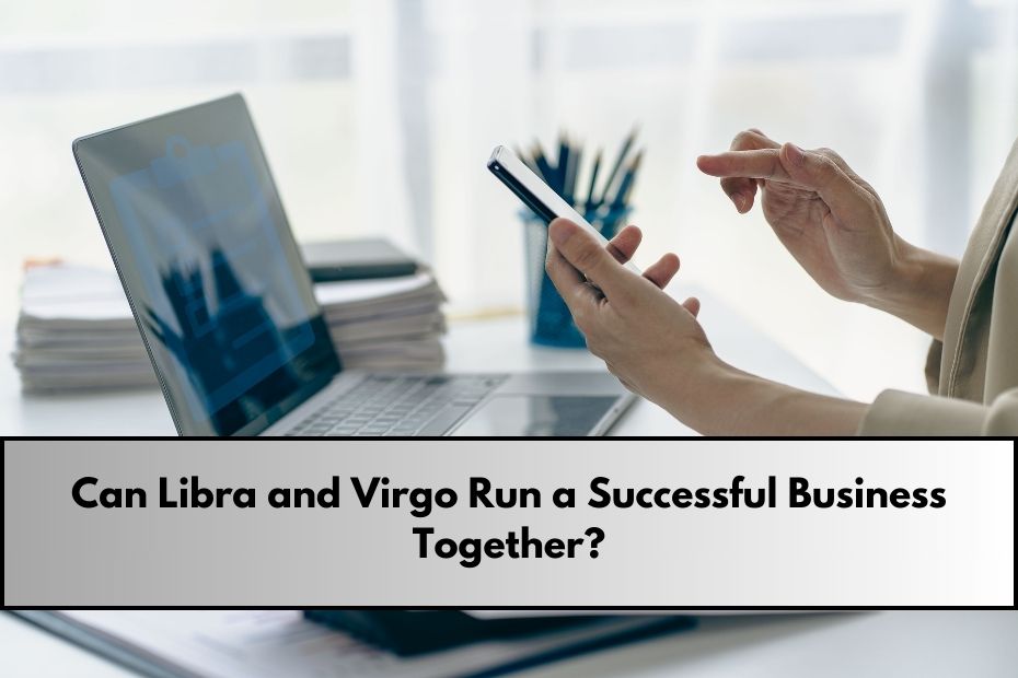 Can Libra and Virgo Run a Successful Business Together