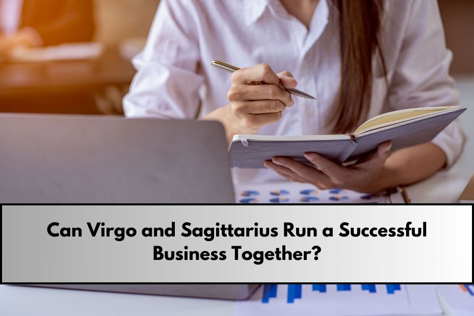 Can Virgo and Sagittarius Run a Successful Business Together