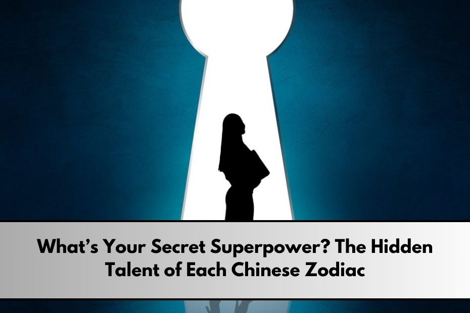 Hidden Talent of Each Chinese Zodiac