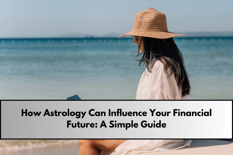 How Astrology Can Influence Your Financial Future