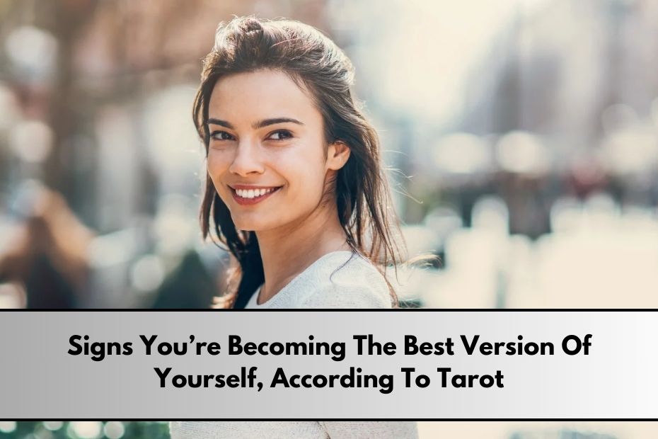 Signs You’re Becoming The Best Version Of Yourself