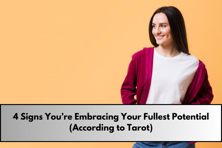 Signs You’re Embracing Your Fullest Potential