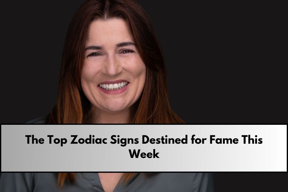 The Top Zodiac Signs Destined for Fame This Week