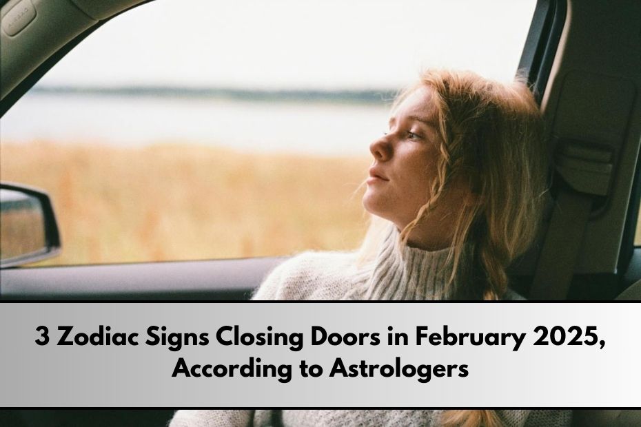 Zodiac Signs Closing Doors in February 2025